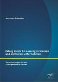 Schneider |  Erfolg durch E-Learning in kleinen und mittleren Unternehmen: Voraussetzungen für das selbstgesteuerte Lernen | Buch |  Sack Fachmedien