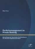 Franz |  Portfoliomanagement im Private Banking: Betrachtung der klassischen Portfoliotheorie im aktuellen Kapitalmarktumfeld | Buch |  Sack Fachmedien