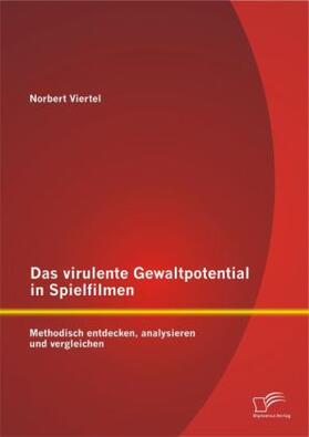 Viertel |  Das virulente Gewaltpotential in Spielfilmen: Methodisch entdecken, analysieren und vergleichen | Buch |  Sack Fachmedien