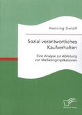 Sieloff |  Sozial verantwortliches Kaufverhalten: Eine Analyse zur Ableitung von Marketingimplikationen | Buch |  Sack Fachmedien