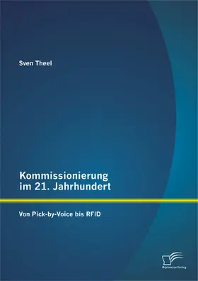 Theel |  Kommissionierung im 21. Jahrhundert: Von Pick-by-Voice bis RFID | Buch |  Sack Fachmedien