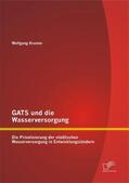 Krumm |  GATS und die Wasserversorgung: Die Privatisierung der städtischen Wasserversorgung in Entwicklungsländern | Buch |  Sack Fachmedien