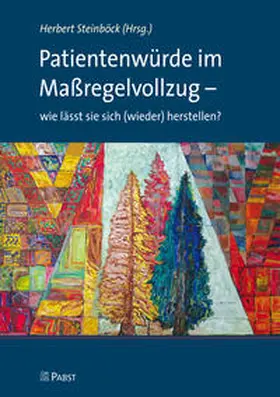 Steinböck |  Patientenwürde im Maßregelvollzug – wie lässt sie sich (wieder) herstellen? | Buch |  Sack Fachmedien