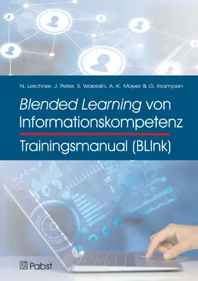 Leichner / Peter / Waeldin |  Trainingsmanual Blended Learning von Informationskompetenz (BLInk) | eBook | Sack Fachmedien