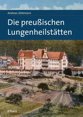 Jüttemann / Andreas |  Die preußischen Lungenheilstätten | eBook | Sack Fachmedien