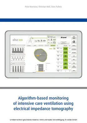 Kremeier / Woll / Peter |  Algorithm-based monitoring of intensive care ventilation using electrical impedance tomography | eBook | Sack Fachmedien