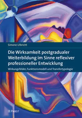 Ulbricht |  Die Wirksamkeit postgradualer Weiterbildung im Sinne reflexiver professioneller Entwicklung | Buch |  Sack Fachmedien