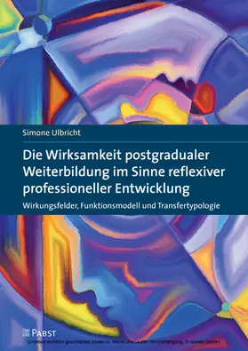 Ulbricht / Simone |  Die Wirksamkeit postgradualer Weiterbildung im Sinne reflexiver professioneller Entwicklung | eBook | Sack Fachmedien