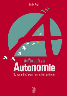 Frei |  Aufbruch zu Autonomie | eBook | Sack Fachmedien