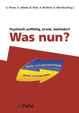 Plume / Adams / E |  Psychisch auffällig, krank, behindert - Was nun? | eBook | Sack Fachmedien