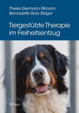 Germann-Tillmann / Roos Steiger |  Tiergestützte Therapie im Freiheitsentzug | eBook | Sack Fachmedien