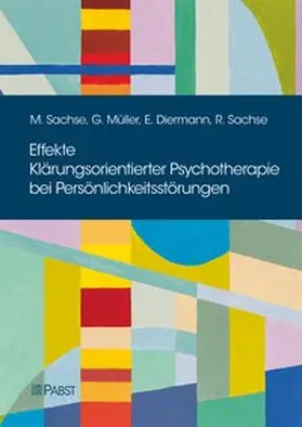 Sachse / Müller / Diermann |  Effekte Klärungsorientierter Psychotherapie bei Persönlichkeitsstörungen | Buch |  Sack Fachmedien