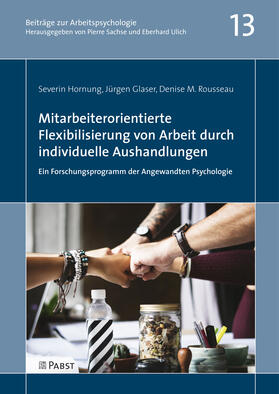 Hornung / Glaser / Rousseau | Mitarbeiterorientierte Flexibilisierung von Arbeit durch individuelle Aushandlungen: Ein Forschungsprogramm der Angewandten Psychologie | E-Book | sack.de