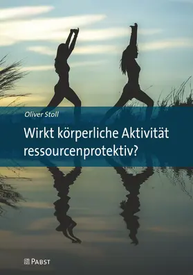 Stoll |  Wirkt körperliche Aktivität ressourcenprotektiv? | eBook | Sack Fachmedien