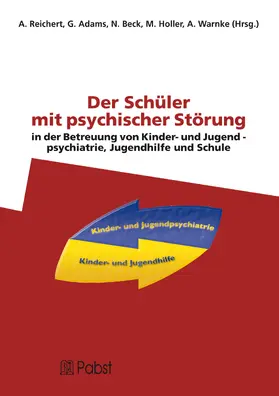 Reichert / Adams / Beck |  Der Schüler mit psychischer Störung in der Betreuung von Kinder- und Jugendpsychiatrie, Jugendhilfe und Schule | eBook | Sack Fachmedien