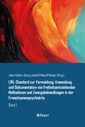 Gather / Juckel / Noeker |  LWL-Standard zur Vermeidung, Anwendung und Dokumentation von freiheitsentziehenden Maßnahmen und Zwangsbehandlungen in der Erwachsenenpsychiatrie | eBook | Sack Fachmedien