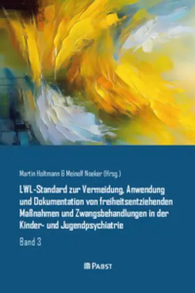 Holtmann / Noeker |  LWL-Standard zur Vermeidung, Anwendung und Dokumentation von freiheitsentziehenden Maßnahmen und Zwangsbehandlungen in der Kinder- und Jugendpsychiatrie | Buch |  Sack Fachmedien