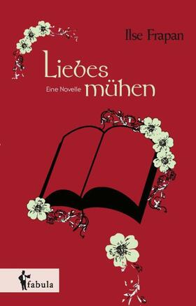 Frapan |  Liebesmühen. Eine Novelle | Buch |  Sack Fachmedien