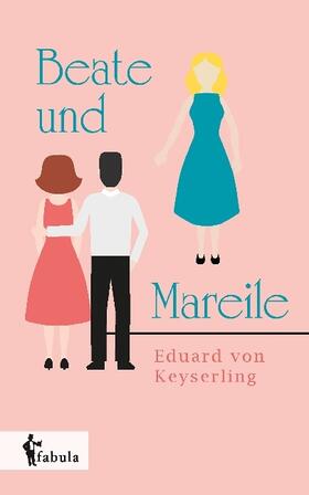 Keyserling |  Beate und Mareile | Buch |  Sack Fachmedien