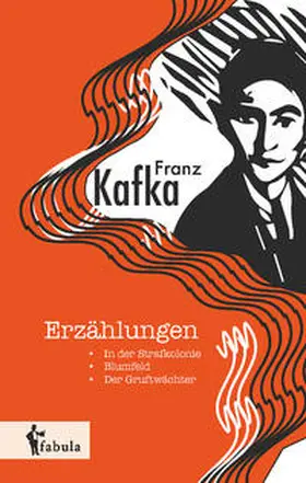 Kafka |  Erzählungen: In der Strafkolonie, Blumfeld, Der Gruftwächter | Buch |  Sack Fachmedien