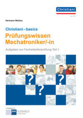 Wellers | Christiani-basics-Prüfungswissen Mechatroniker/-in | Buch | sack.de