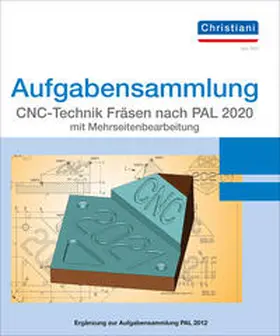 Berger / Frank |  Aufgabensammlung CNC-Technik Fräsen nach PAL 2020 mit Mehrseitenbearbeitung. Aufgaben | Loseblattwerk |  Sack Fachmedien