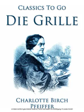 Birch-Pfeiffer |  Die Grille, Ein ländliches Charakterbild | eBook | Sack Fachmedien