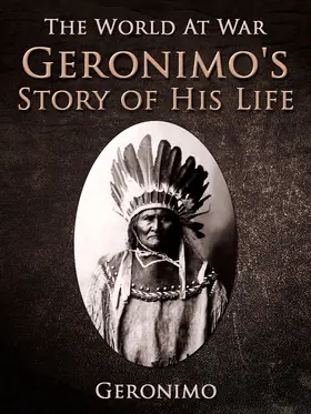 Geronimo |  Geronimo's Story of His Life | eBook | Sack Fachmedien