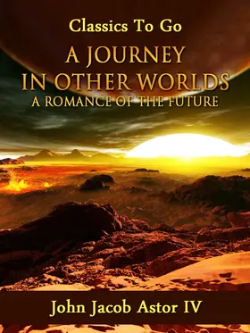 Astor |  A Journey in Other Worlds: A Romance of the Future | eBook | Sack Fachmedien