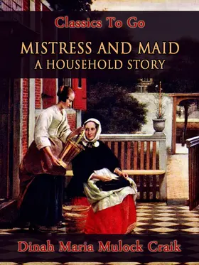 Craik |  Mistress and Maid: A Household Story | eBook | Sack Fachmedien