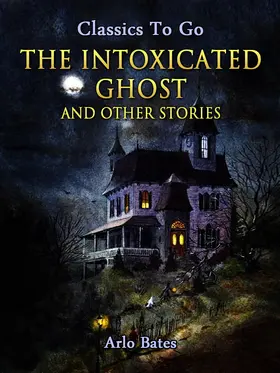 Bates |  The Intoxicated Ghost, and other stories | eBook | Sack Fachmedien