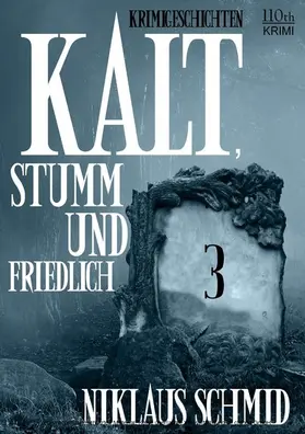 Schmid |  Kalt, stumm und friedlich #3 | eBook | Sack Fachmedien