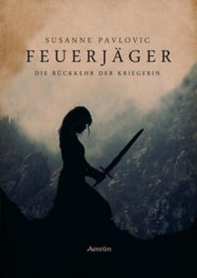 Pavlovic | Feuerjäger 1: Die Rückkehr der Kriegerin | Buch | 978-3-95869-038-7 | sack.de