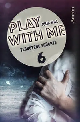 Will |  Play with me 6: Verbotene Früchte | Buch |  Sack Fachmedien