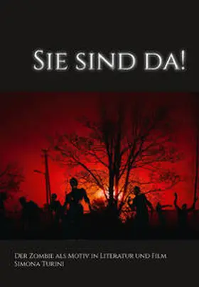 Turini |  Sie sind da! Der Zombie als Motiv in Literatur und Film. | Buch |  Sack Fachmedien