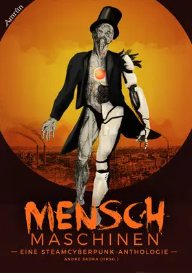 Hohmann / Küper / Ansing |  Menschmaschinen - Eine Steamcyberpunk Anthologie | eBook | Sack Fachmedien