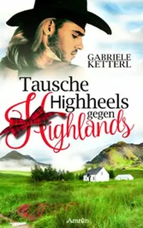 Ketterl |  Tausche Highheels gegen Highlands | eBook | Sack Fachmedien