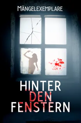 Voss / Hell / Wolf |  Mängelexemplare 5: Hinter den Fenstern (Anthologie) | eBook | Sack Fachmedien