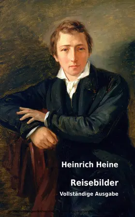 Heine |  Reisebilder – Vollständige Ausgabe | eBook | Sack Fachmedien