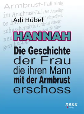 Hübel |  Hannah - Die Geschichte der Frau, die ihren Mann mit der Armbrust erschoss | eBook | Sack Fachmedien