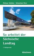 Schöne / Heer |  So arbeitet der Sächsische Landtag | Buch |  Sack Fachmedien