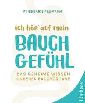 Reumann |  Ich hör' auf mein Bauchgefühl | Buch |  Sack Fachmedien