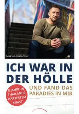 Klasanovic / Busch / Muhs |  Ich war in der Hölle und fand das Paradies in mir | Buch |  Sack Fachmedien