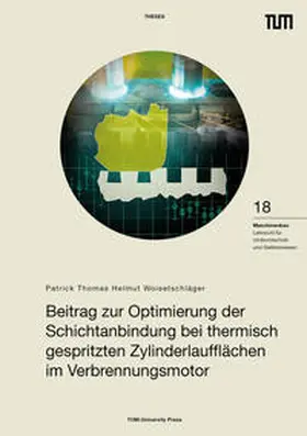 Woisetschläger |  Beitrag zur Optimierung der Schichtanbindung bei thermisch gespritzten Zylinderlaufflächen im Verbrennungsmotor | Buch |  Sack Fachmedien