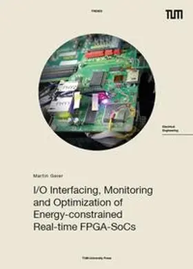 Geier |  I/O Interfacing, Monitoring and Optimization of Energy-constrained Real-time FPGA-SoCs | Buch |  Sack Fachmedien