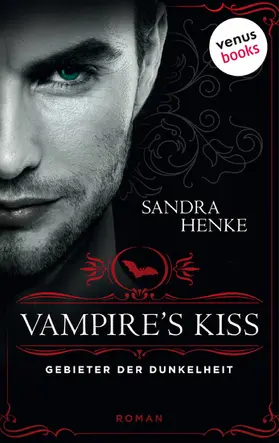 Henke |  VAMPIRE'S KISS - Gebieter der Dunkelheit | eBook | Sack Fachmedien