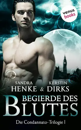 Henke / Dirks |  Die Condannato-Trilogie - Band 1: Begierde des Blutes | eBook | Sack Fachmedien