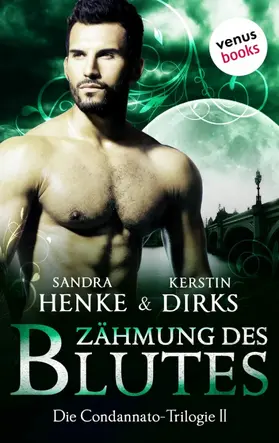 Henke / Dirks |  Die Condannato-Trilogie - Band 2: Zähmung des Blutes | eBook | Sack Fachmedien