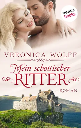 Wolff |  Mein schottischer Ritter - Die Highlander-Lords: Erster Roman | eBook | Sack Fachmedien