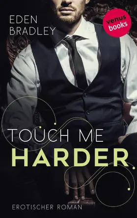 Bradley |  Touch me harder: Ein Dark-Pleasure-Roman - Band 4 | eBook | Sack Fachmedien